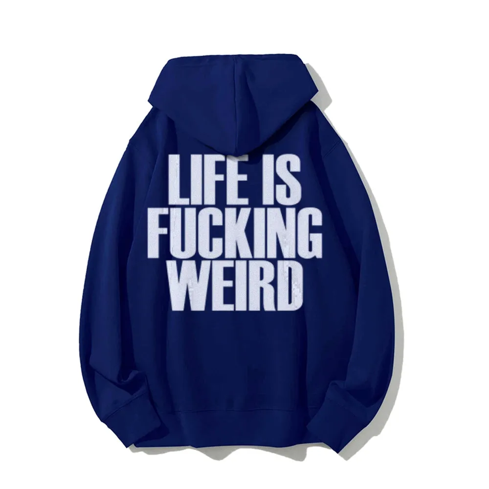 Life Is Weird Funny Letter Graphic Pullover With Kangaroo Pocket Hoodies