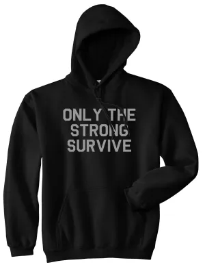 Only The Strong Survive Mens Pullover Hoodie