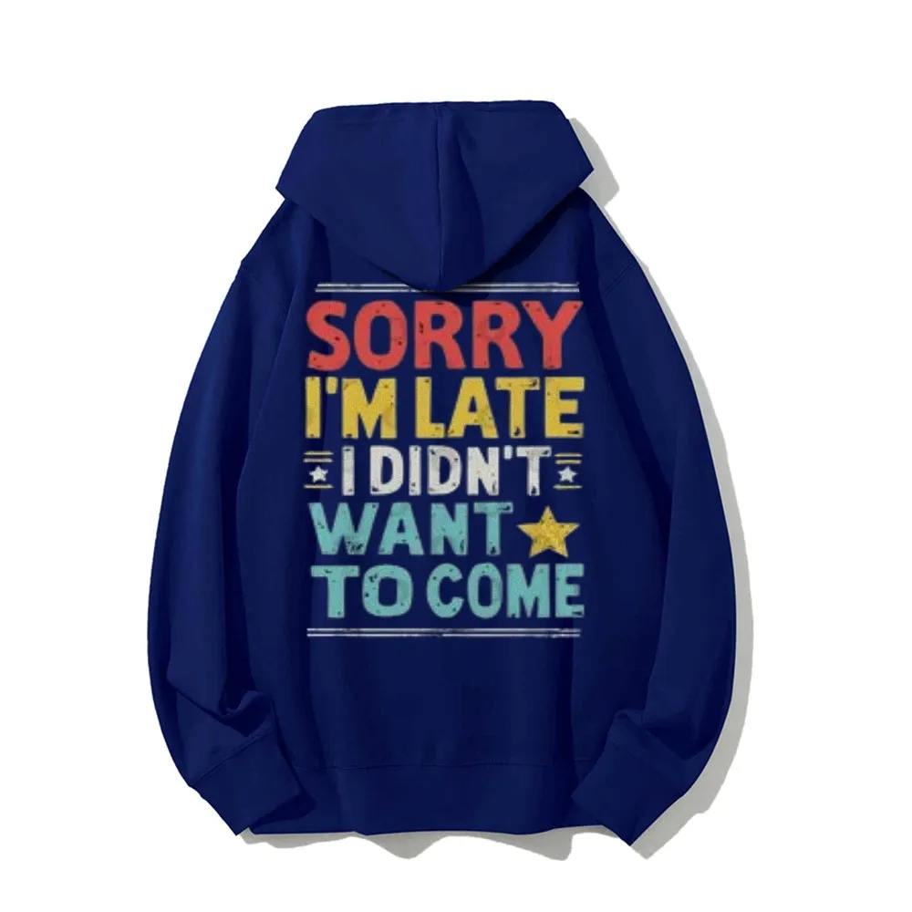 Sorry I'm Late Funny Letter Graphic Pullover With Kangaroo Pocket Hoodies