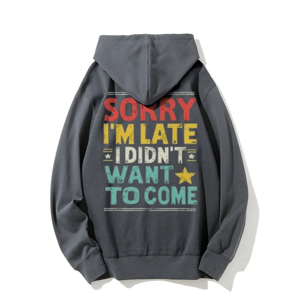 Sorry I'm Late Funny Letter Graphic Pullover With Kangaroo Pocket Hoodies