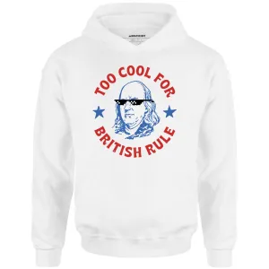 Too Cool For British Rule - Unisex Hoodie