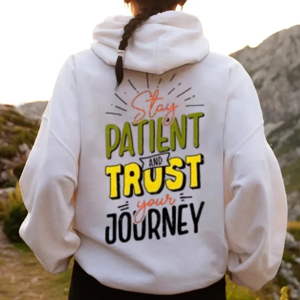 Women STAY PATIENT AND TRUST YOUR JOURNEY Graphic Hoodies