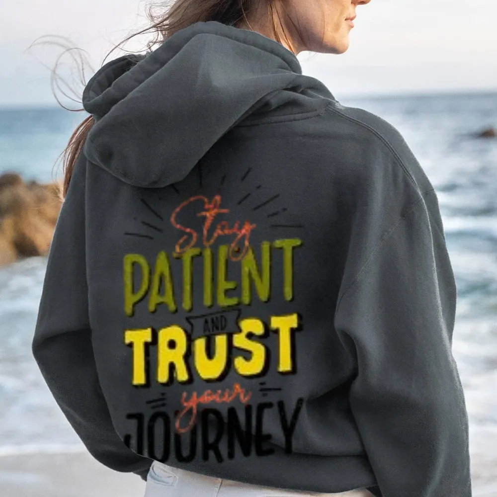 Women STAY PATIENT AND TRUST YOUR JOURNEY Graphic Hoodies