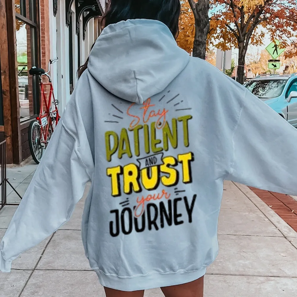 Women STAY PATIENT AND TRUST YOUR JOURNEY Graphic Hoodies