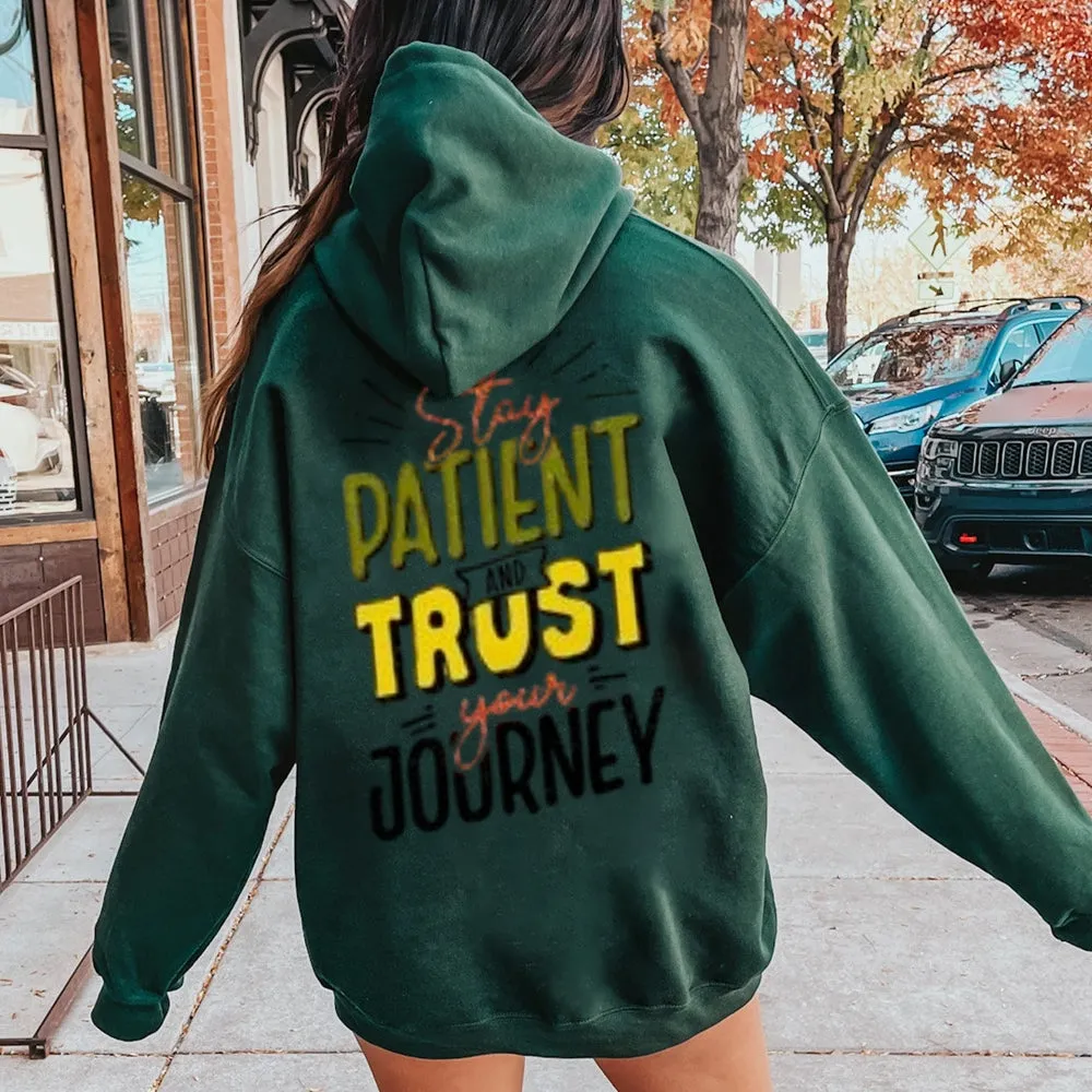 Women STAY PATIENT AND TRUST YOUR JOURNEY Graphic Hoodies