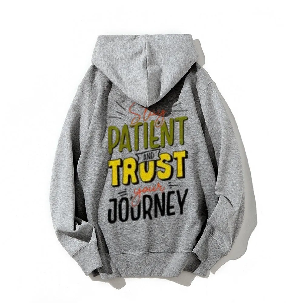 Women STAY PATIENT AND TRUST YOUR JOURNEY Graphic Hoodies